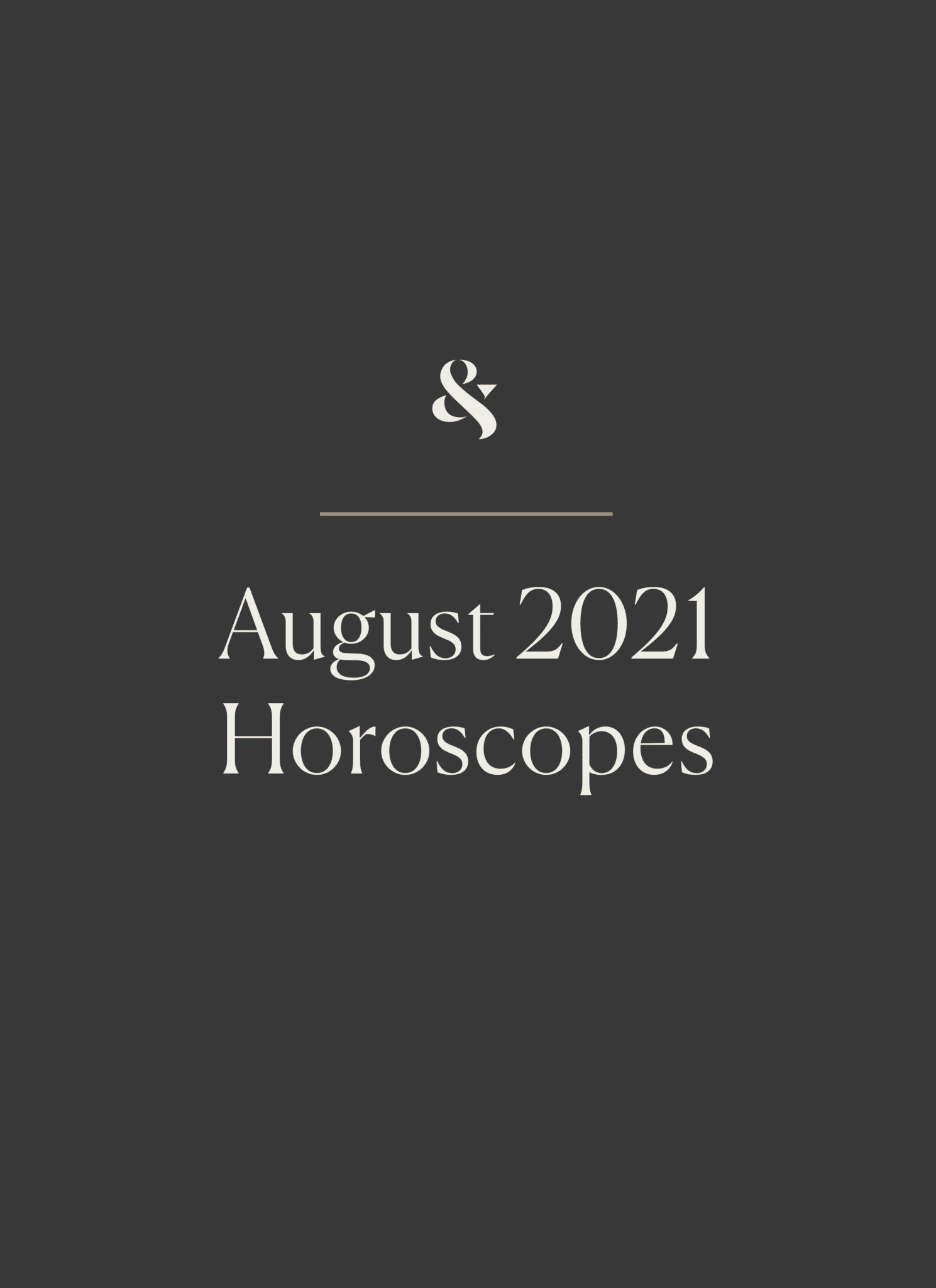 August 2021 Horoscopes Action Is More Important Than Intention