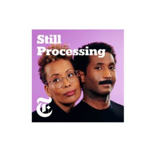 Still Processing Podcast